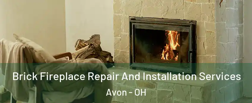  Brick Fireplace Repair And Installation Services Avon - OH