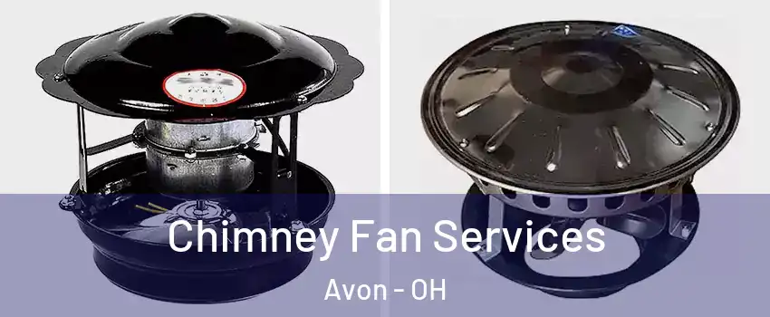  Chimney Fan Services Avon - OH