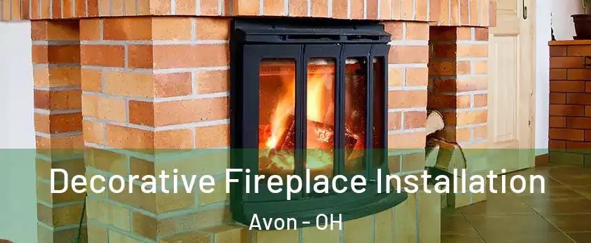  Decorative Fireplace Installation Avon - OH