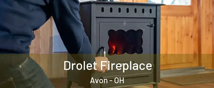  Drolet Fireplace Avon - OH