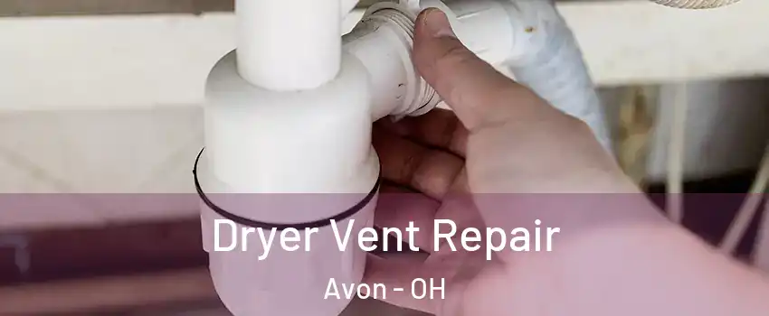  Dryer Vent Repair Avon - OH