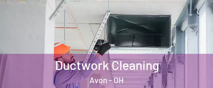 Ductwork Cleaning Avon - OH