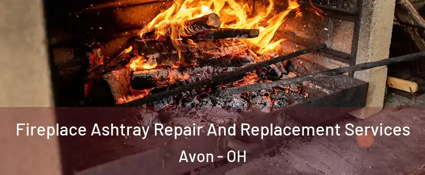  Fireplace Ashtray Repair And Replacement Services Avon - OH