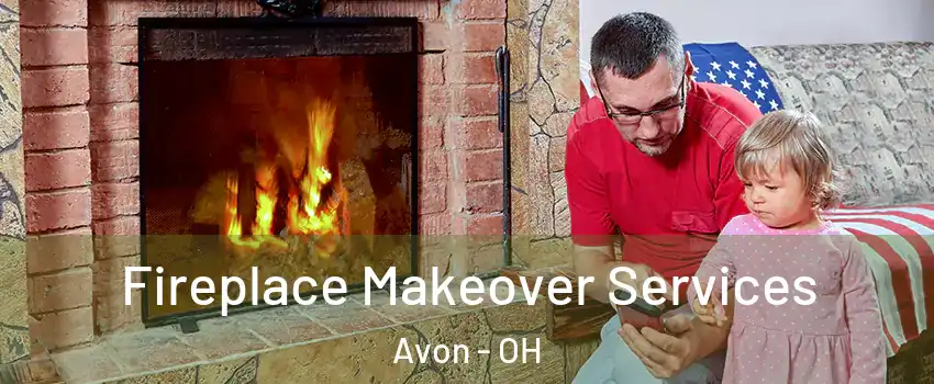  Fireplace Makeover Services Avon - OH