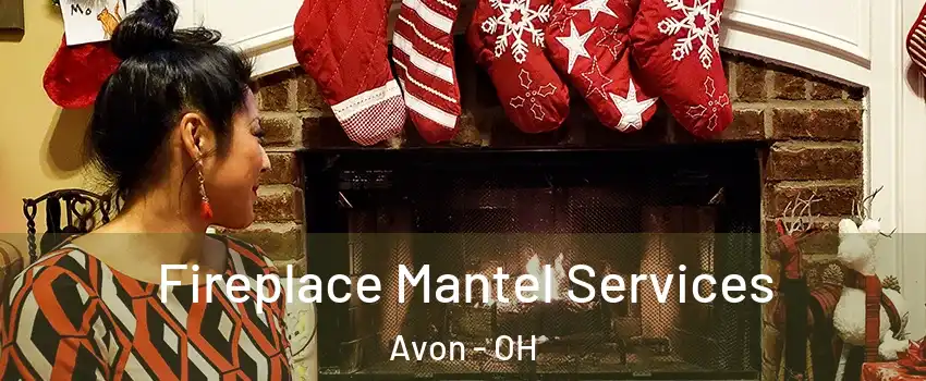  Fireplace Mantel Services Avon - OH