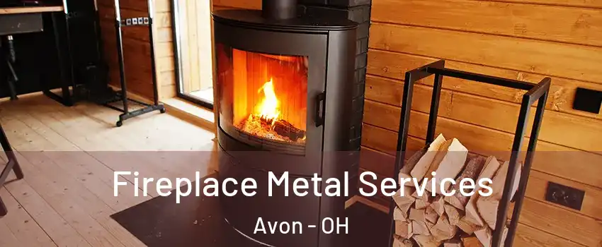  Fireplace Metal Services Avon - OH