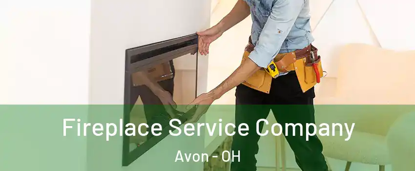  Fireplace Service Company Avon - OH