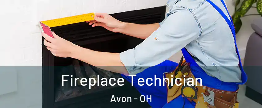  Fireplace Technician Avon - OH