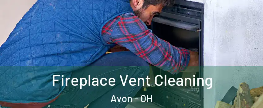  Fireplace Vent Cleaning Avon - OH