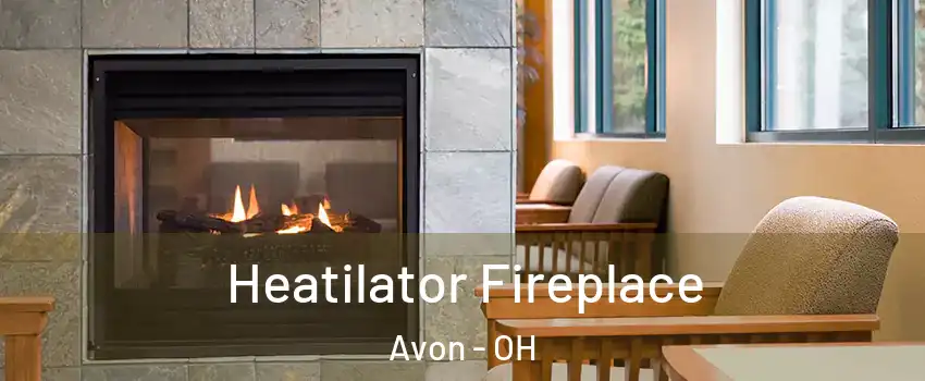  Heatilator Fireplace Avon - OH