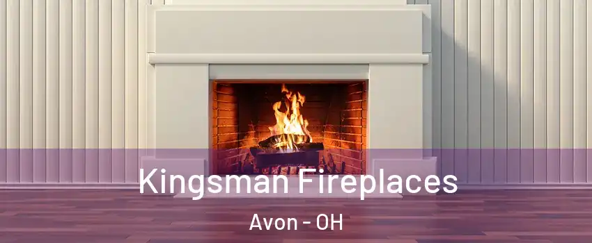 Kingsman Fireplaces Avon - OH