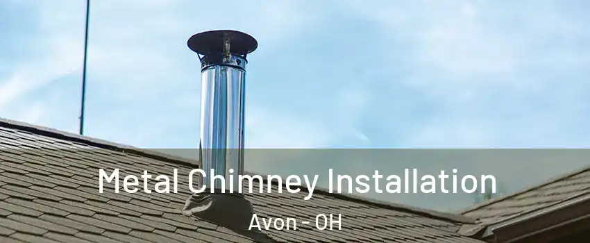  Metal Chimney Installation Avon - OH