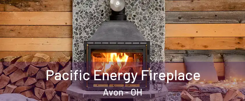  Pacific Energy Fireplace Avon - OH