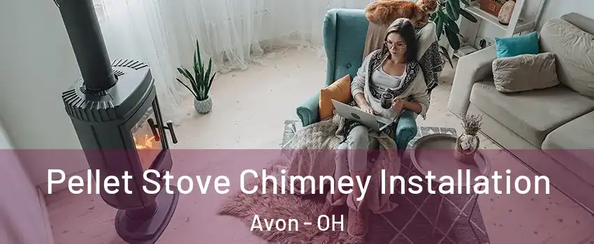  Pellet Stove Chimney Installation Avon - OH