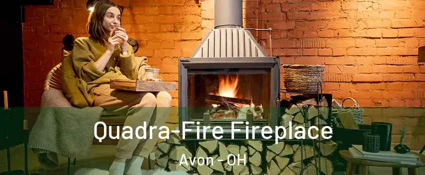  Quadra-Fire Fireplace Avon - OH