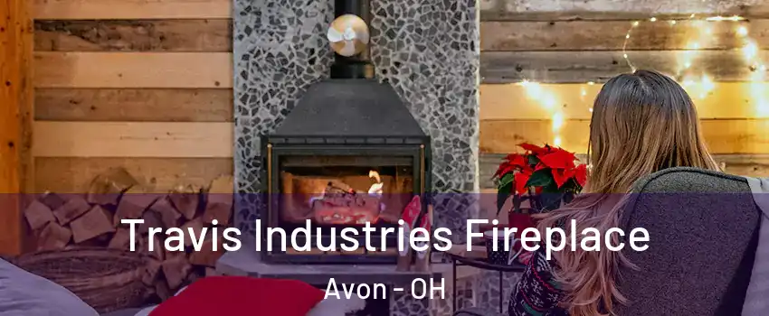  Travis Industries Fireplace Avon - OH