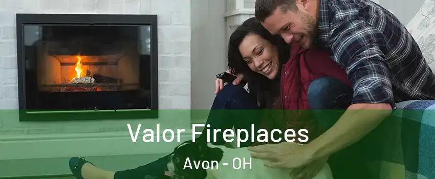  Valor Fireplaces Avon - OH