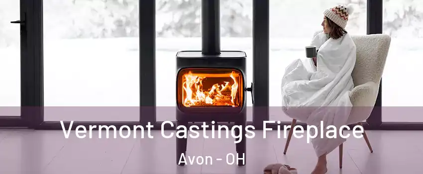  Vermont Castings Fireplace Avon - OH