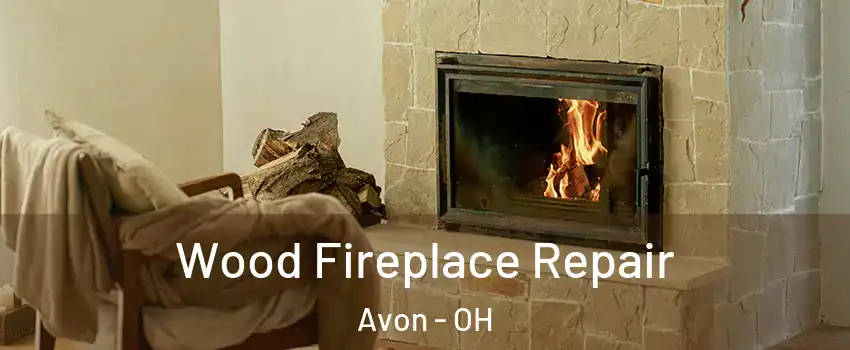  Wood Fireplace Repair Avon - OH